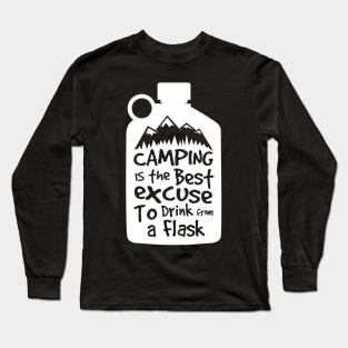 Camping is the best excuse to drink from a flask Long Sleeve T-Shirt